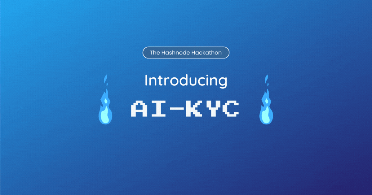 Say Hello to AI-KYC: The Next-Gen KYC Verification